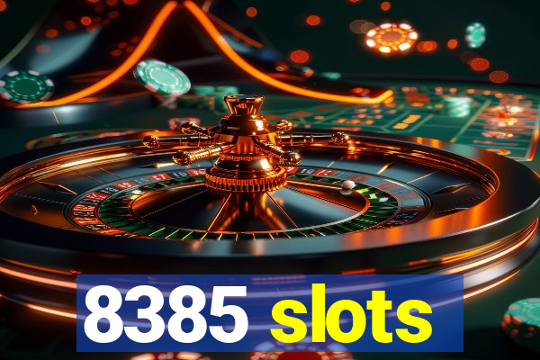 8385 slots